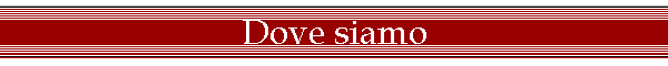 Dove siamo